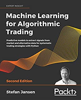 Machine Learning for Algorithmic Trading: Predictive models to extract signals from market and alternative data for systematic trading strategies with Python (2nd Edition) - Orginal Pdf